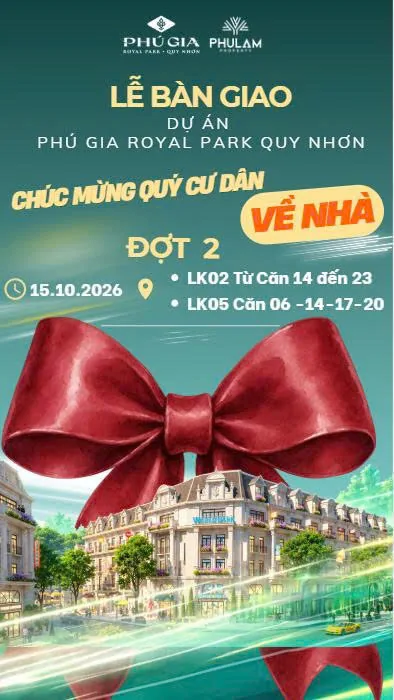 Phú Gia Royal Park Quy Nhơn lịch bàn giao nhà đợt 2 ngày 15/10/2026